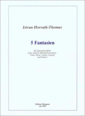 Istvan Horvath-Thomas: 5 Fantasien for guitar and soprano recorder (or other melody instrument)