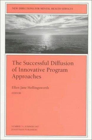 New Directions for Mental Health Services, The Successful Diffusion of Innovative Program Approaches, No. 74