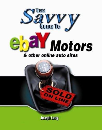 Savvy Guide to Ebay Motors: And Other Online Auto Sites (Savvy Guide)