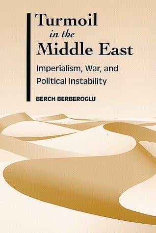 Turmoil in the Middle East: Imperialism, War, and Political Instability