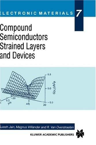 Compound Semiconductors Strained Layers and Devices (ELECTRONIC MATERIALS SERIES Volume 7) (Electronic Materials Series)