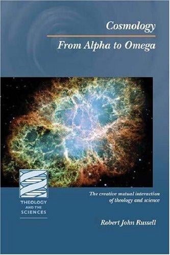 Cosmology: From Alpha to Omega (Theology and the Sciences)