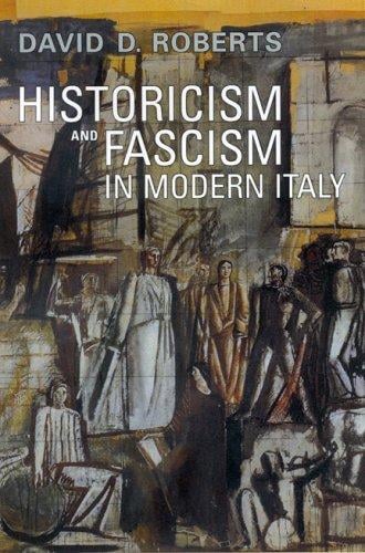 Historicism and Fascism in Modern Italy (Toronto Italian Studies)