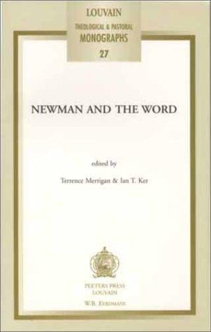 Newman and the Word (Louvian Theological and Pastoral Monographs)