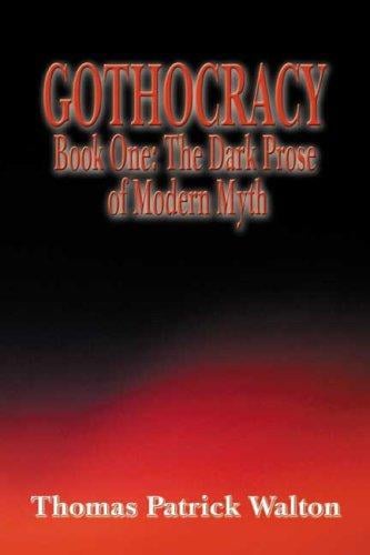 Gothocracy: Book One - The Dark Prose of Modern Myth