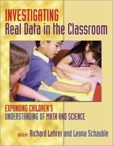 Investigating Real Data in the Classroom: Expanding Children's Understanding of Math and Science (Ways of Knowing in Science and Mathematics Series)