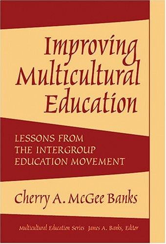 Improving Multicultural Education: Lessons From The Intergroup Education Movement (Multicultural Education (Paper))