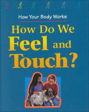 How Your Body Works: How Do Our Eyes See/How Do Our Ears Hear/How Do We Taste & Smell/How Do We Feel & Touch/How Do We Think/ and How Do We Move (How Your Body Works)