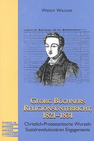 Georg Büchners Religionsunterricht, 1821-1831: christlich-protestantische Wurzeln sozialrevolutionären Engagements