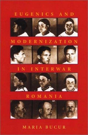 Eugenics and Modernization in Interwar Romania (Pitt Russian East European)