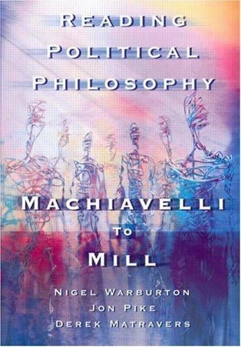 Reading Political Philosophy: Machiavelli to Mill