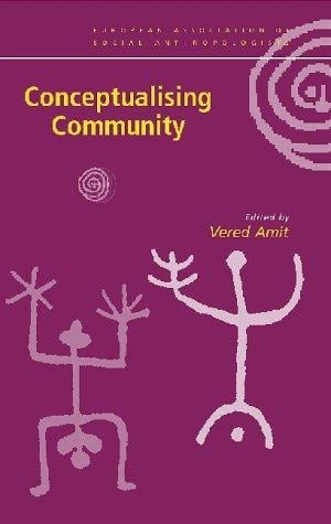 Realizing Community: Concepts, Social Relationships and Sentiments (European Association of Social Anthropologists (Series).)