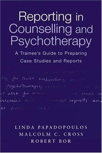 Reporting in counselling and psychotherapy: a trainee's guide to preparing case studies and reports