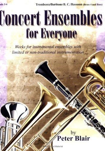 Concert Ensembles for Everyone: Works for Instrumental Ensembles With Limited or Non-Traditional Instrumentation, Grades 3-4 (Trombone/Baritone B.C./Bassoon - Brass 4 and Bass)
