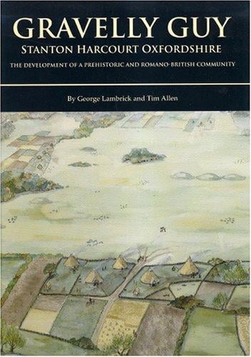 Gravelly Guy, Stanton Harcourt: The Development of a Prehistoric and Romano-British Community