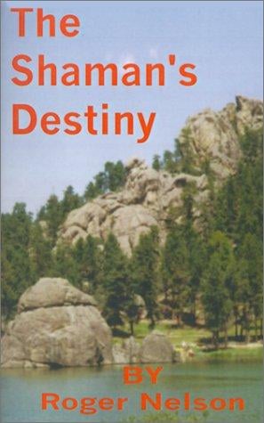 The Shaman's Destiny