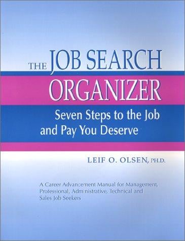 The Job Search Organizer, Seven Steps to the Job and Pay You Deserve