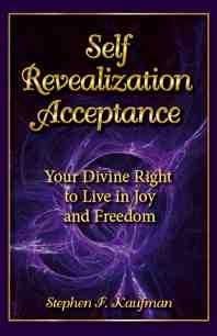 Self-Revealization Acceptance - Your Divine Right to Live in Joy and Freedom