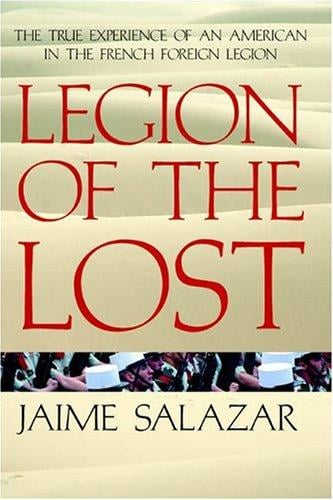 Legion of the Lost: The True Experience of An American in the French Foreign Legion