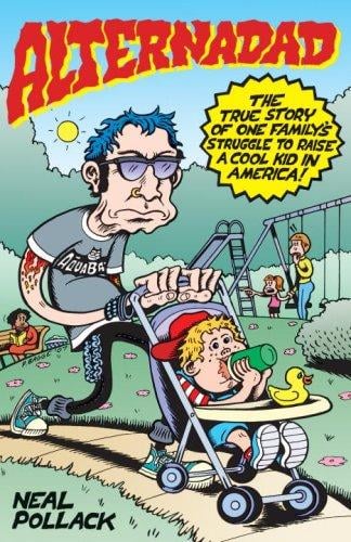 Alternadad: The True Story of One Family's Struggle to Raise a Cool Kid in America