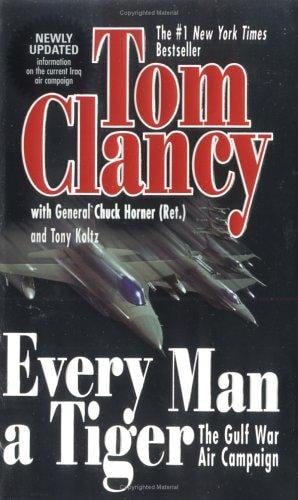 Every Man A Tiger (Revised): The Gulf War Air Campaign