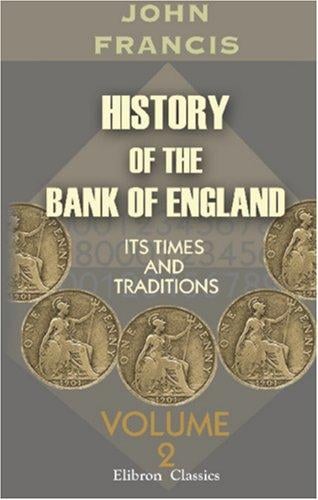 History of the Bank of England: Its Times and Traditions. Volume 2