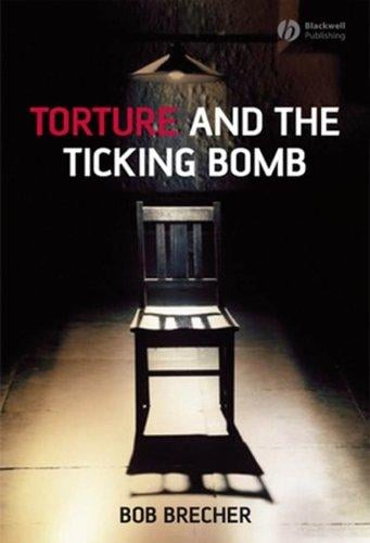 Torture and the Ticking Bomb (Blackwell Public Philosophy Series)