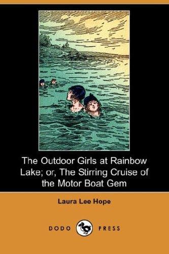 The Outdoor Girls at Rainbow Lake; or, The Stirring Cruise of the Motor Boat Gem (Dodo Press)