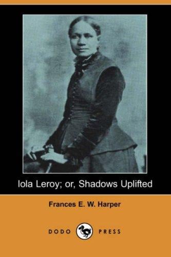 Iola Leroy; or, Shadows Uplifted (Dodo Press)