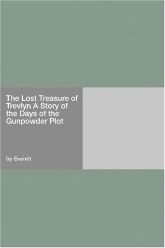 The Lost Treasure of Trevlyn A Story of the Days of the Gunpowder Plot