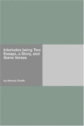 Interludes being Two Essays, a Story, and Some Verses