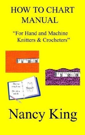 How to Chart Manual: For Hand and Machine Knitters & Crocheters