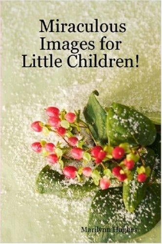Miraculous Images for Little Children!