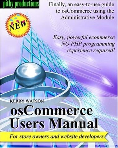 osCommerce Users Manual: A Guide for Store Owners and Website Developers