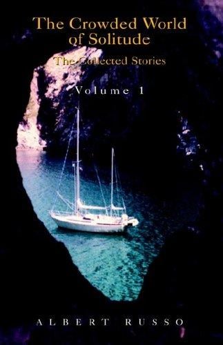 The Crowded World of Solitude: The Collected Stories And Essays