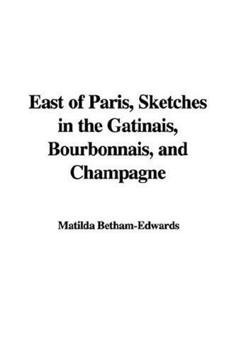 East of Paris, Sketches in the Gbtinais, Bourbonnais, and Champagne