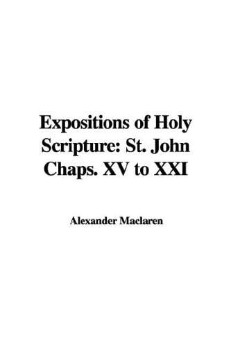 Expositions Of Holy Scripture: St. John Chaps. 15 To 21