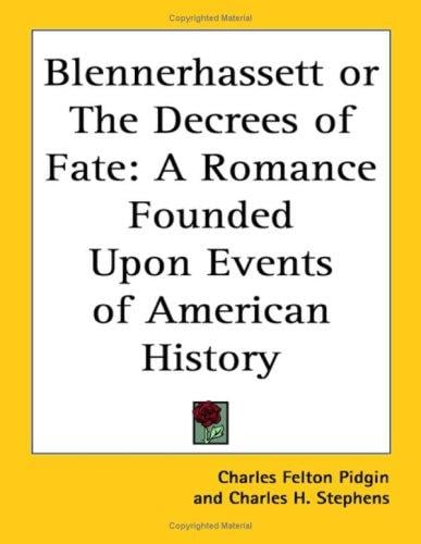 Blennerhassett or The Decrees of Fate: A Romance Founded Upon Events of American History