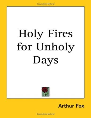 Holy Fires for Unholy Days