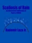 Scoliosis Of Rain: An Illustrated Collection Of Poetry 2004