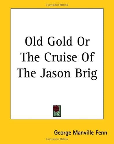 Old Gold Or The Cruise Of The Jason Brig