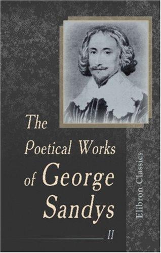 The Poetical Works of George Sandys: Volume 2