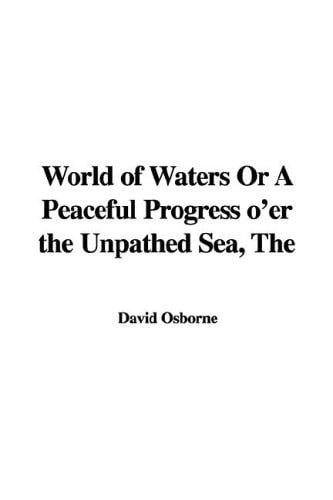 The World of Waters or a Peaceful Progress O'er the Unpathed Sea