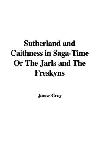 Sutherland And Caithness in Saga: Time or the Jarls And the Freskyns