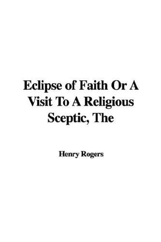 Eclipse of Faith Or A Visit To A Religious Sceptic, The