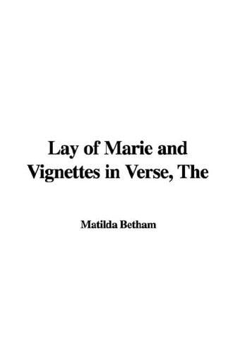 The Lay of Marie And Vignettes in Verse