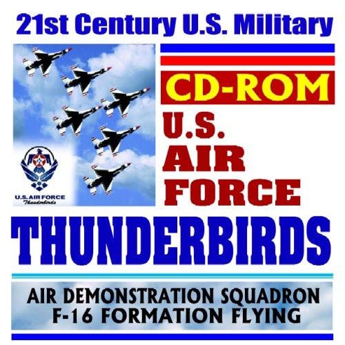 21st Century U.S. Military Air Force Thunderbirds Air Demonstration Squadron, F-16 Formation Flying (CD-ROM)
