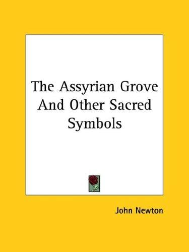 The Assyrian Grove and Other Sacred Symbols