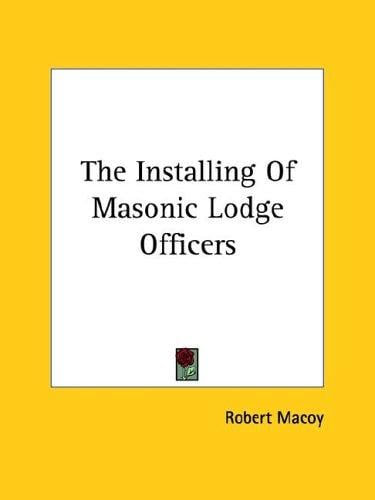 The Installing Of Masonic Lodge Officers