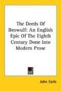 The Deeds of Beowulf: An English Epic of the Eighth Century Done into Modern Prose